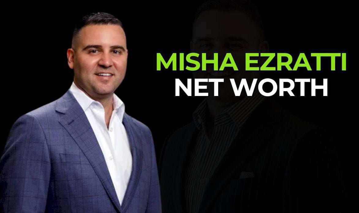 misha ezratti networth